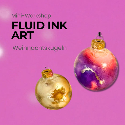 Mini-Workshop: Fluid Ink Art - Weihnachtskugeln