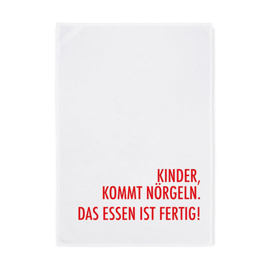 Geschirrtuch - Kinder, kommt nörgeln. Das Essen ist fertig! Na ja