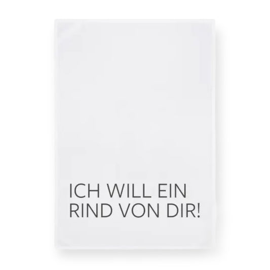 Geschirrtuch - Ich will ein Rind von dir!