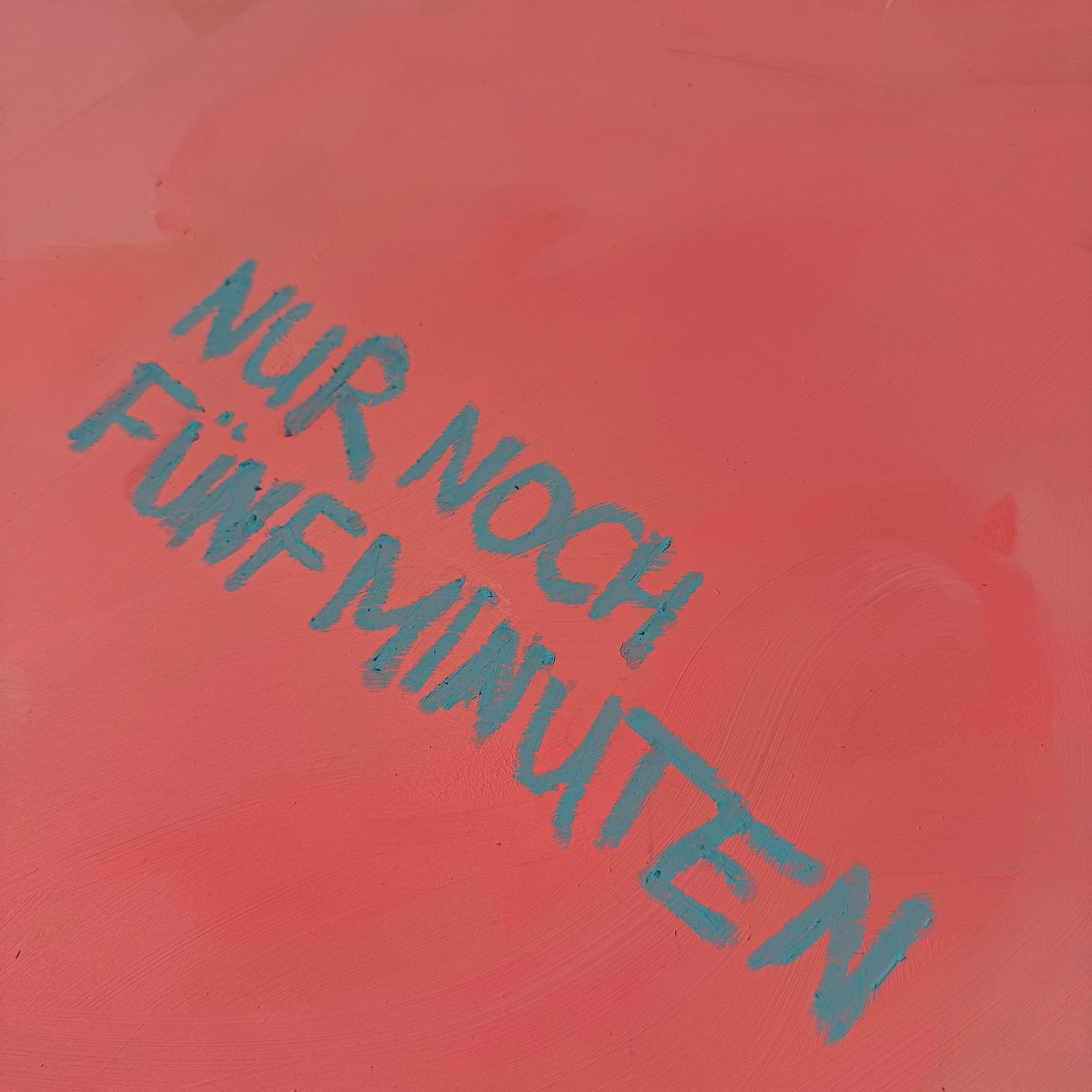 NUR NOCH FÜNF MINUTEN