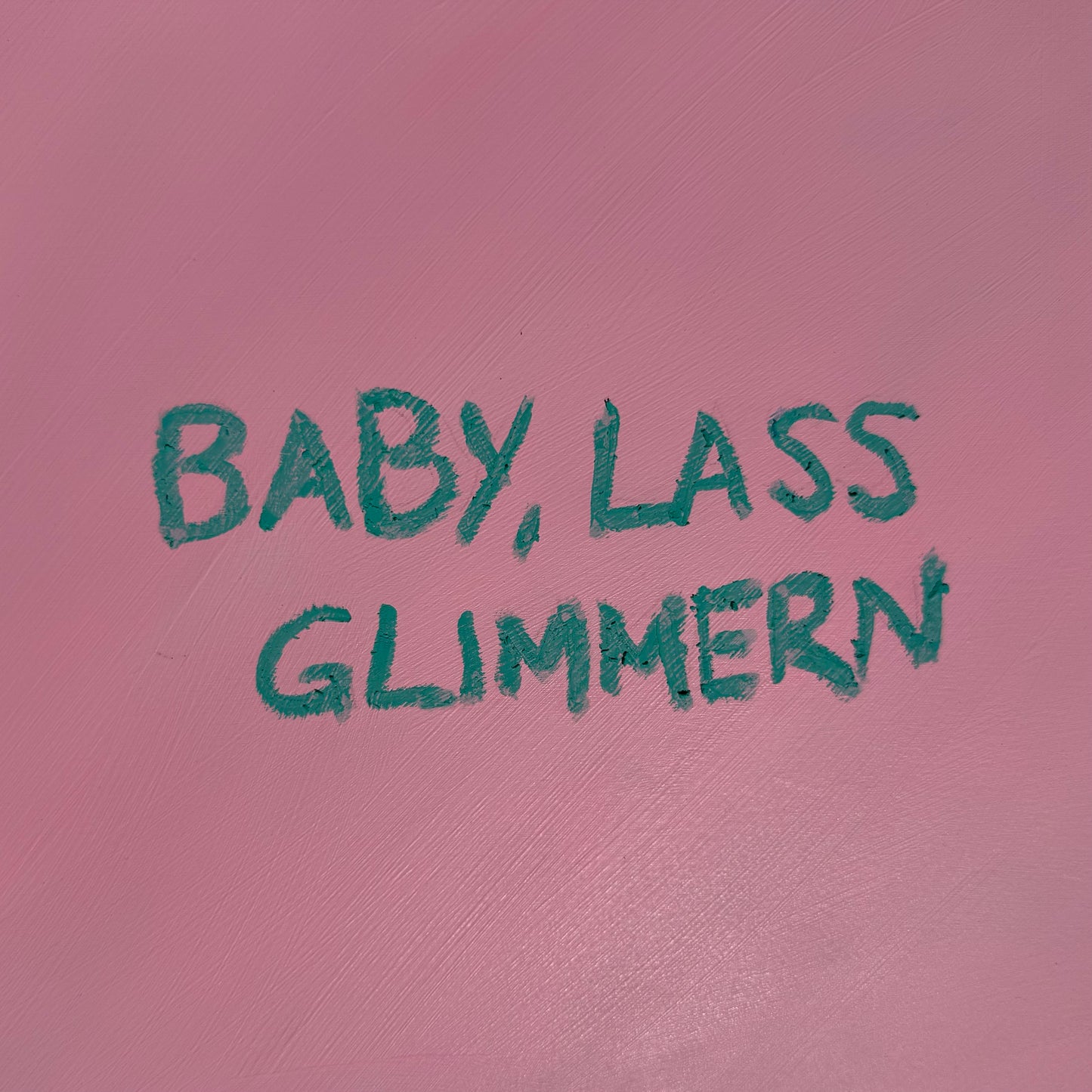 BABY, LASS GLIMMERN